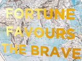 Vintage-style world map background with large yellow text reading 'FORTUNE FAVOURS THE BRAVE' across the center.